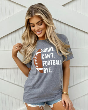 Gray Sorry. Can’t. FOOTBALL. Bye. Unisex Comfy Tee - Live Love Gameday®