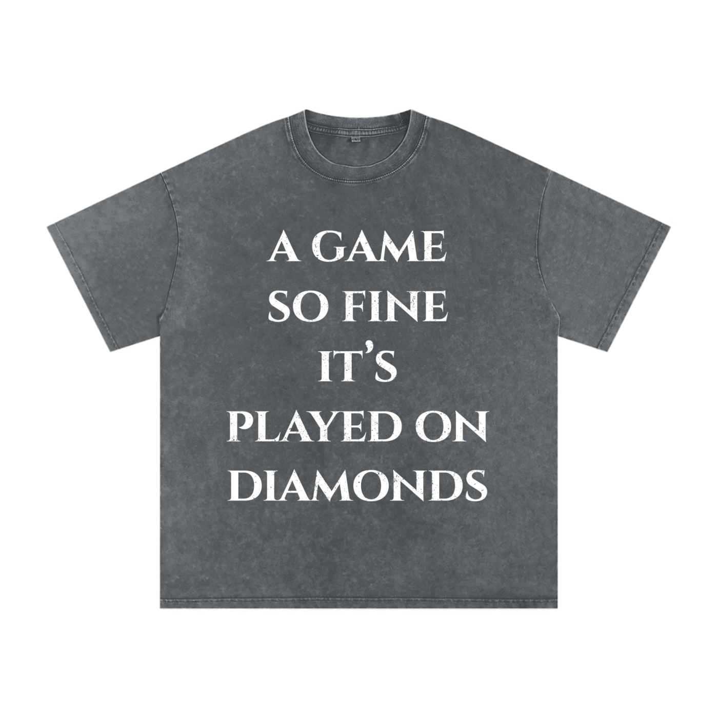 "A Game So Fine It's Played On Diamonds" Snow Washed Oversized Cotton Tee