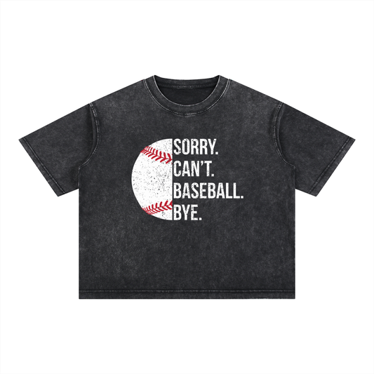"Sorry. Can't. Baseball. Bye." Mineral Wash Boxy Oversized Cotton Tee