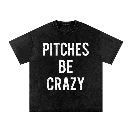 "Pitches Be Crazy" Snow Washed Oversized Cotton Tee
