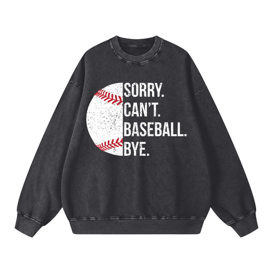 "Sorry. Can't. BASEBALL. Bye." Snow Washed Oversized Sweatshirt